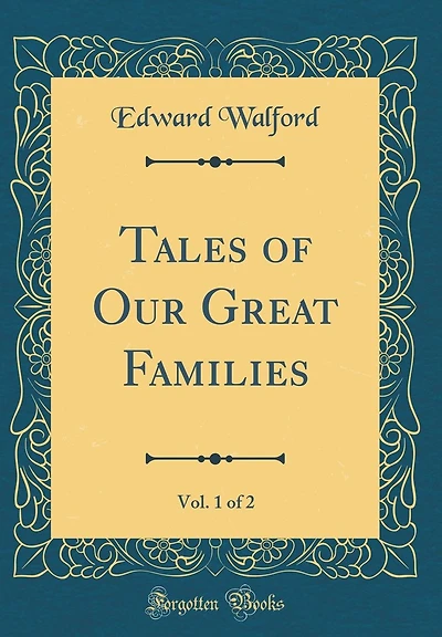 Tales of Our Great Families, Vol. 1 of 2 (Classic Reprint)