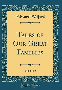 Tales of Our Great Families, Vol. 1 of 2 (Classic Reprint)