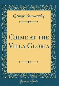 Crime at the Villa Gloria (Classic Reprint)