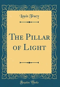 The Pillar of Light (Classic Reprint)