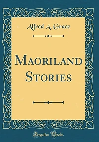 Maoriland Stories (Classic Reprint)