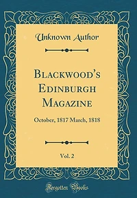Blackwood's Edinburgh Magazine, Vol. 2: October, 1817 March, 1818 (Classic Reprint)
