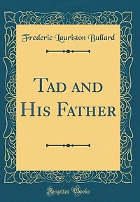 Tad and His Father (Classic Reprint)