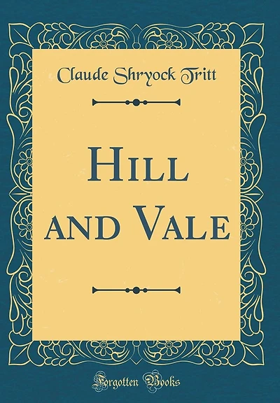Hill and Vale (Classic Reprint)