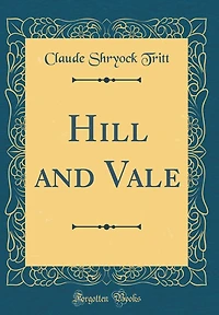 Hill and Vale (Classic Reprint)