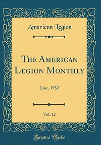 The American Legion Monthly, Vol. 12: June, 1932 (Classic Reprint)
