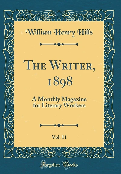 The Writer, 1898, Vol. 11: A Monthly Magazine for Literary Workers (Classic Reprint)