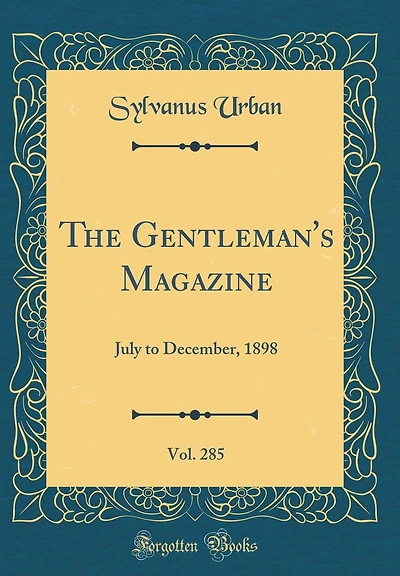 The Gentleman's Magazine, Vol. 285: July to December, 1898 (Classic Reprint)