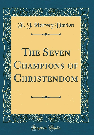 The Seven Champions of Christendom (Classic Reprint)