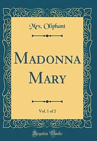 Madonna Mary, Vol. 1 of 2 (Classic Reprint)