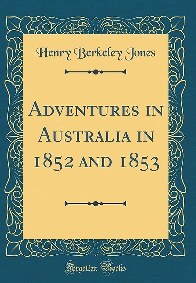 Adventures in Australia in 1852 and 1853 (Classic Reprint)