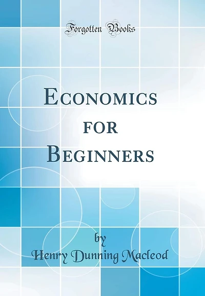 Economics for Beginners (Classic Reprint)