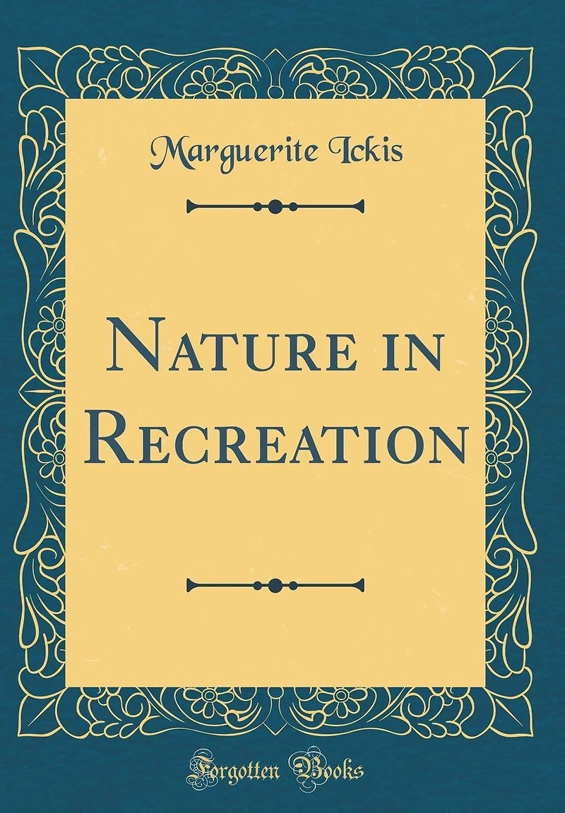 Nature in Recreation (Classic Reprint)