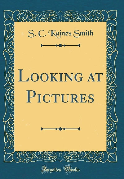 Looking at Pictures (Classic Reprint)