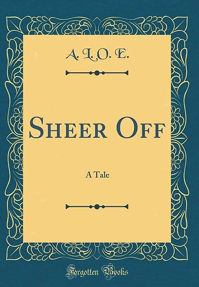 Sheer Off: A Tale (Classic Reprint)
