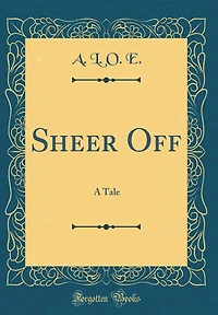 Sheer Off: A Tale (Classic Reprint)