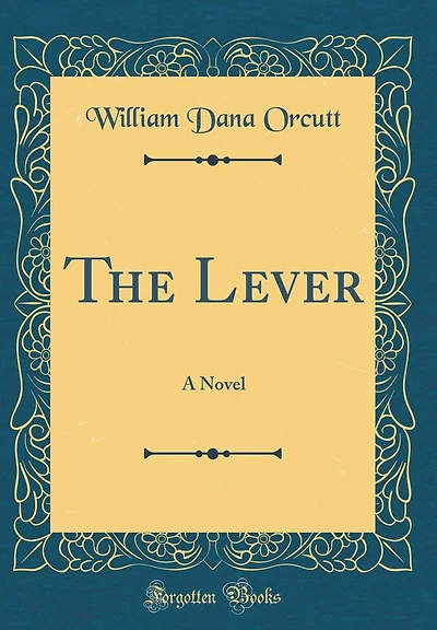 The Lever: A Novel (Classic Reprint)