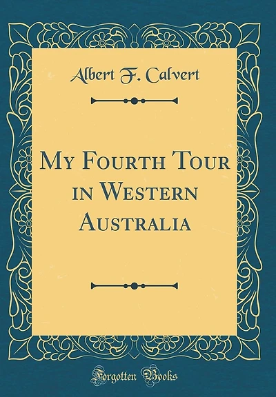 My Fourth Tour in Western Australia (Classic Reprint)