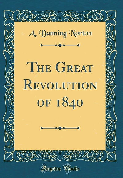 The Great Revolution of 1840 (Classic Reprint)