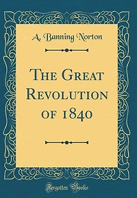The Great Revolution of 1840 (Classic Reprint)
