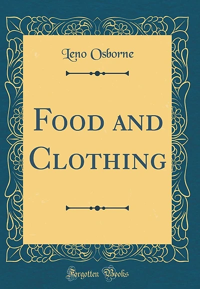Food and Clothing (Classic Reprint)