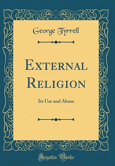 External Religion: Its Use and Abuse (Classic Reprint)