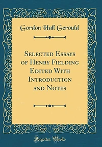 Selected Essays of Henry Fielding Edited With Introduction and Notes (Classic Reprint)
