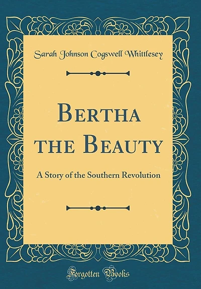 Bertha the Beauty: A Story of the Southern Revolution (Classic Reprint)