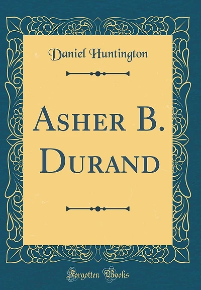 Asher B. Durand (Classic Reprint)