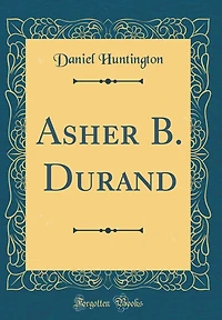 Asher B. Durand (Classic Reprint)