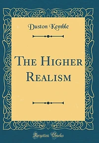 The Higher Realism (Classic Reprint)