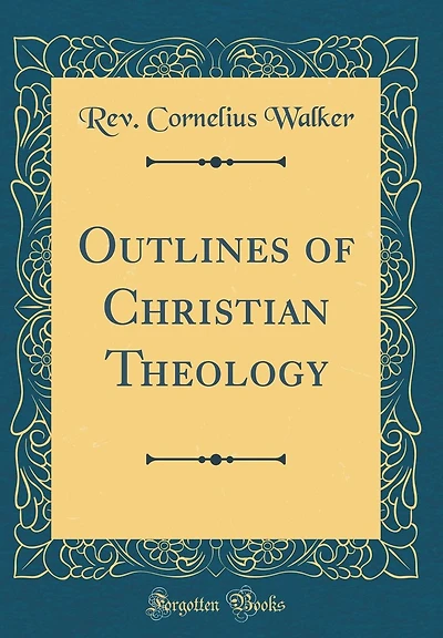 Outlines of Christian Theology (Classic Reprint)