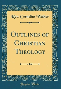 Outlines of Christian Theology (Classic Reprint)