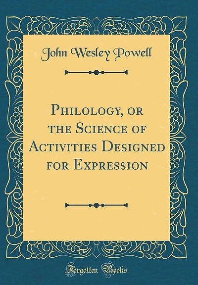 Philology, or the Science of Activities Designed for Expression (Classic Reprint)