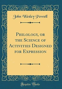 Philology, or the Science of Activities Designed for Expression (Classic Reprint)