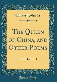 The Queen of China, and Other Poems (Classic Reprint)