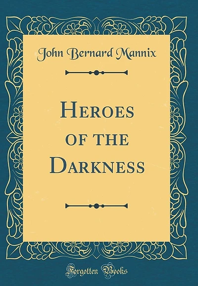 Heroes of the Darkness (Classic Reprint)