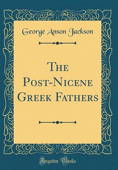 The Post-Nicene Greek Fathers (Classic Reprint)