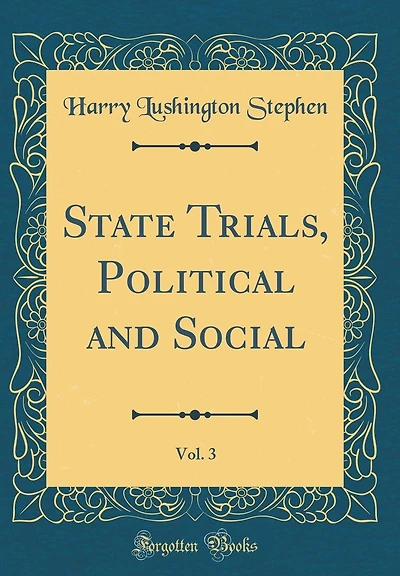 State Trials, Political and Social, Vol. 3 (Classic Reprint)