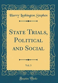 State Trials, Political and Social, Vol. 3 (Classic Reprint)