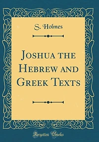 Joshua the Hebrew and Greek Texts (Classic Reprint)