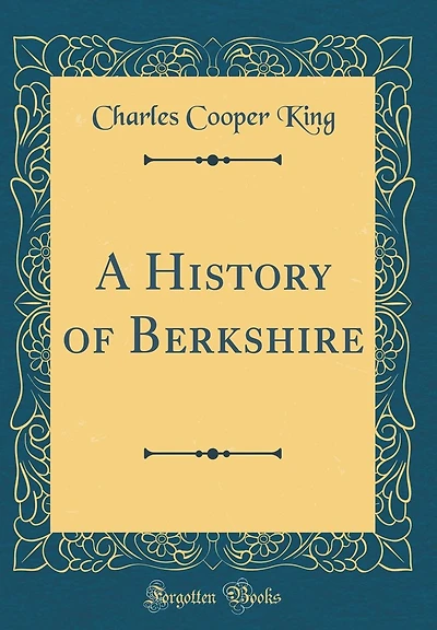 A History of Berkshire (Classic Reprint)
