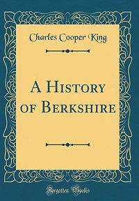 A History of Berkshire (Classic Reprint)