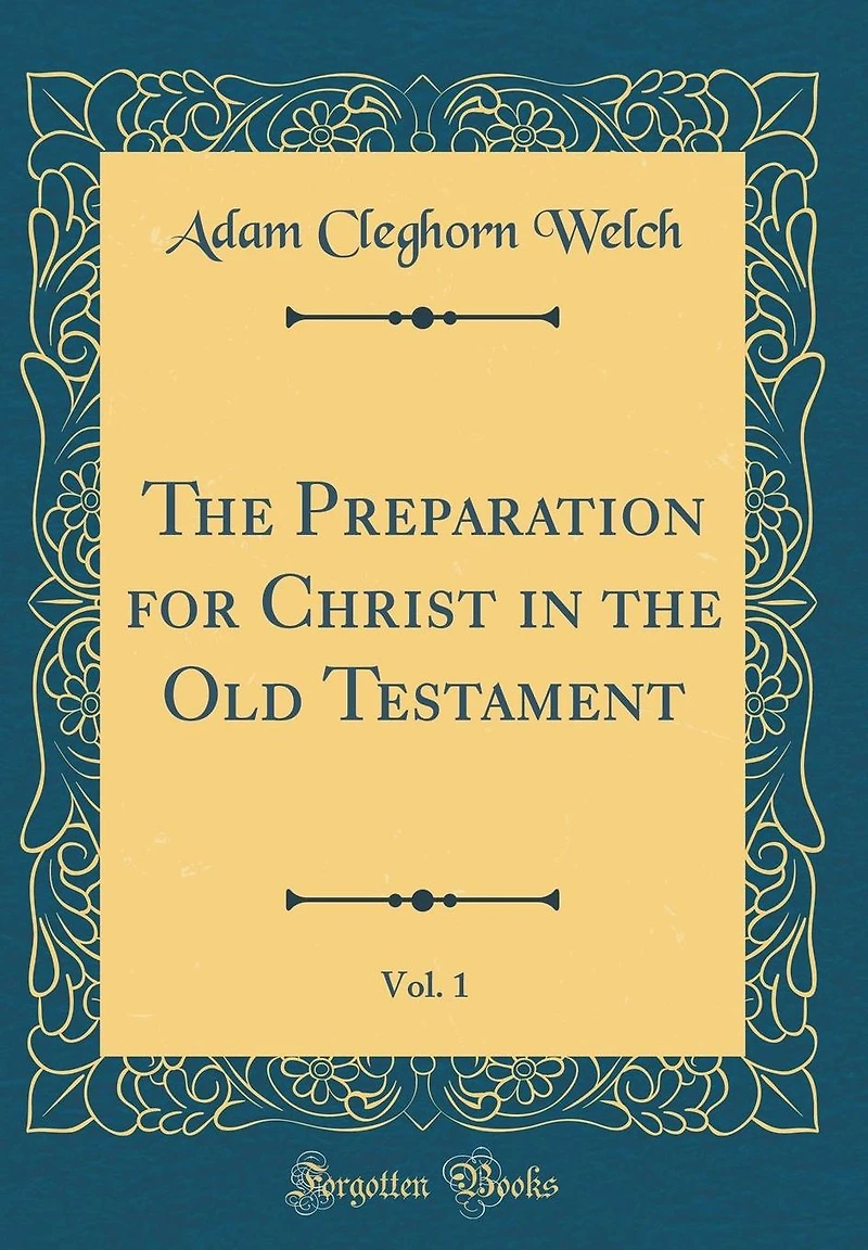 The Preparation for Christ in the Old Testament, Vol. 1 (Classic Reprint)