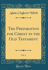 The Preparation for Christ in the Old Testament, Vol. 1 (Classic Reprint)