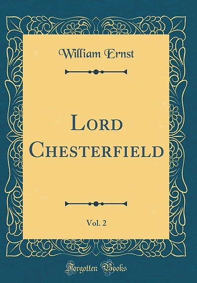 Lord Chesterfield, Vol. 2 (Classic Reprint)