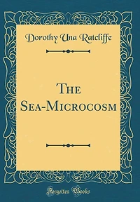 The Sea-Microcosm (Classic Reprint)