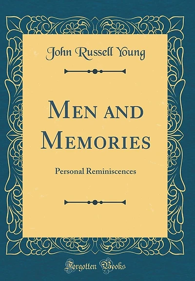 Men and Memories: Personal Reminiscences (Classic Reprint)