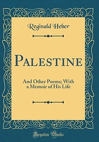 Palestine: And Other Poems; With a Memoir of His Life (Classic Reprint)