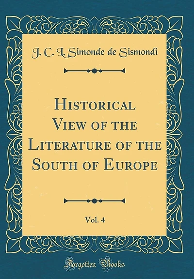 Historical View of the Literature of the South of Europe, Vol. 4 (Classic Reprint)